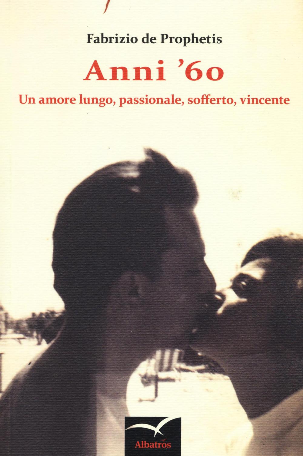 Anni '60. Un amore lungo, passionale, sofferto, vincente
