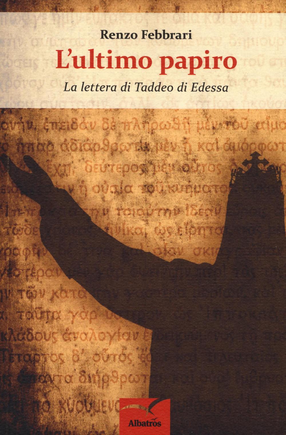 L'ultimo papiro. La lettera di Taddeo di Edessa
