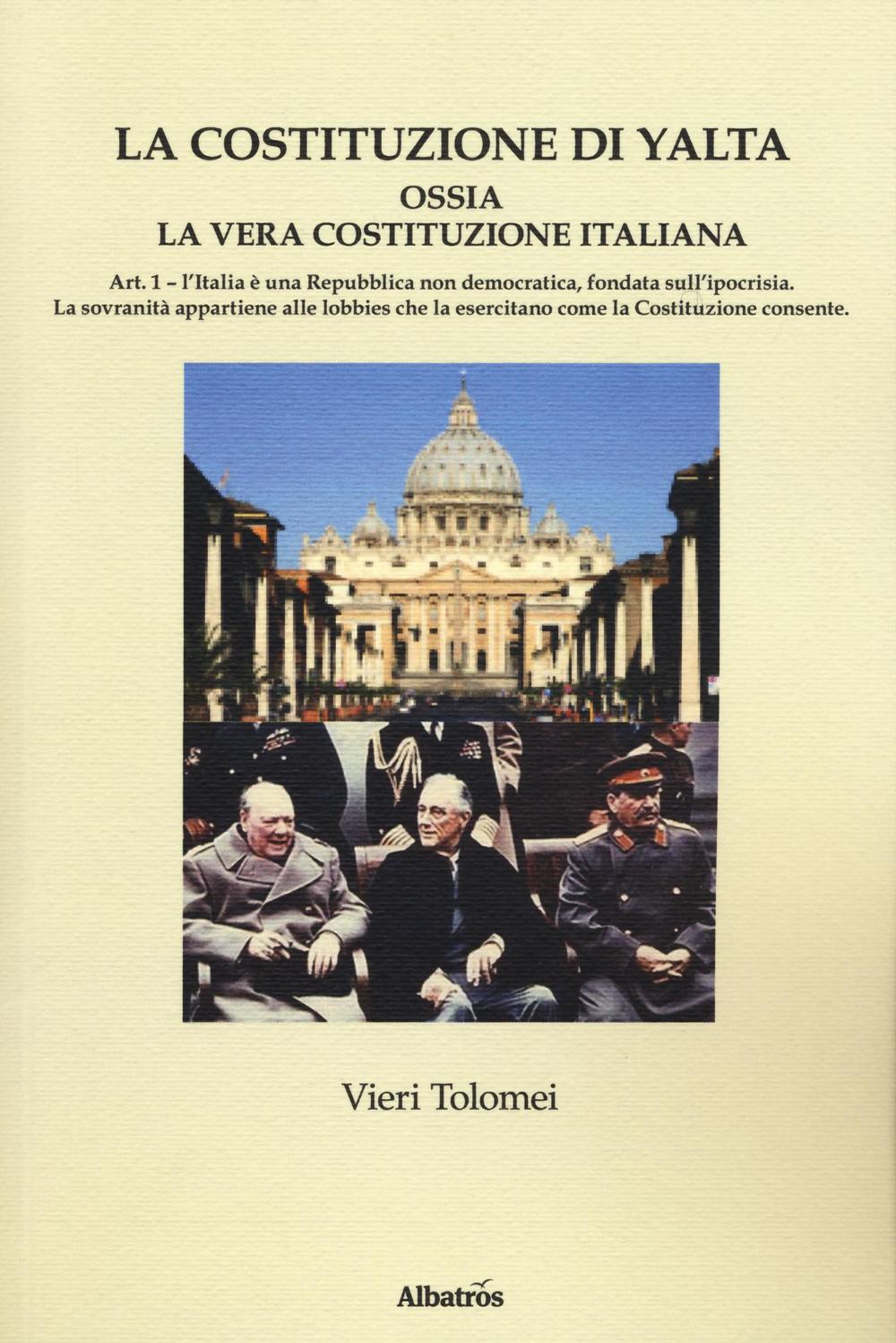 La Costituzione di Yalta ossia la vera Costituzione italiana