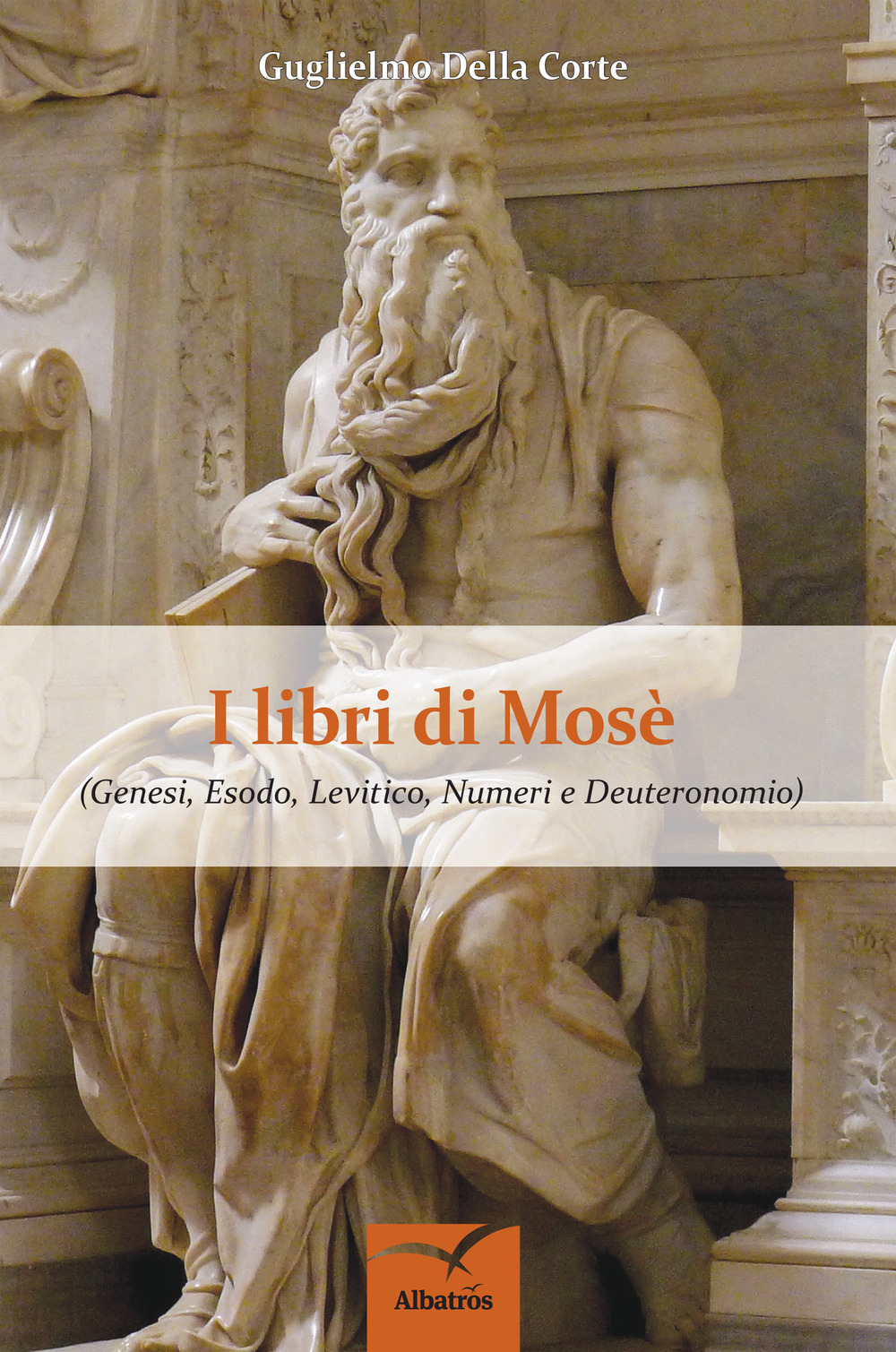 I  Libri di Mosè. Genesi, Esodo, Levitico, Numeri e Deuteronomio