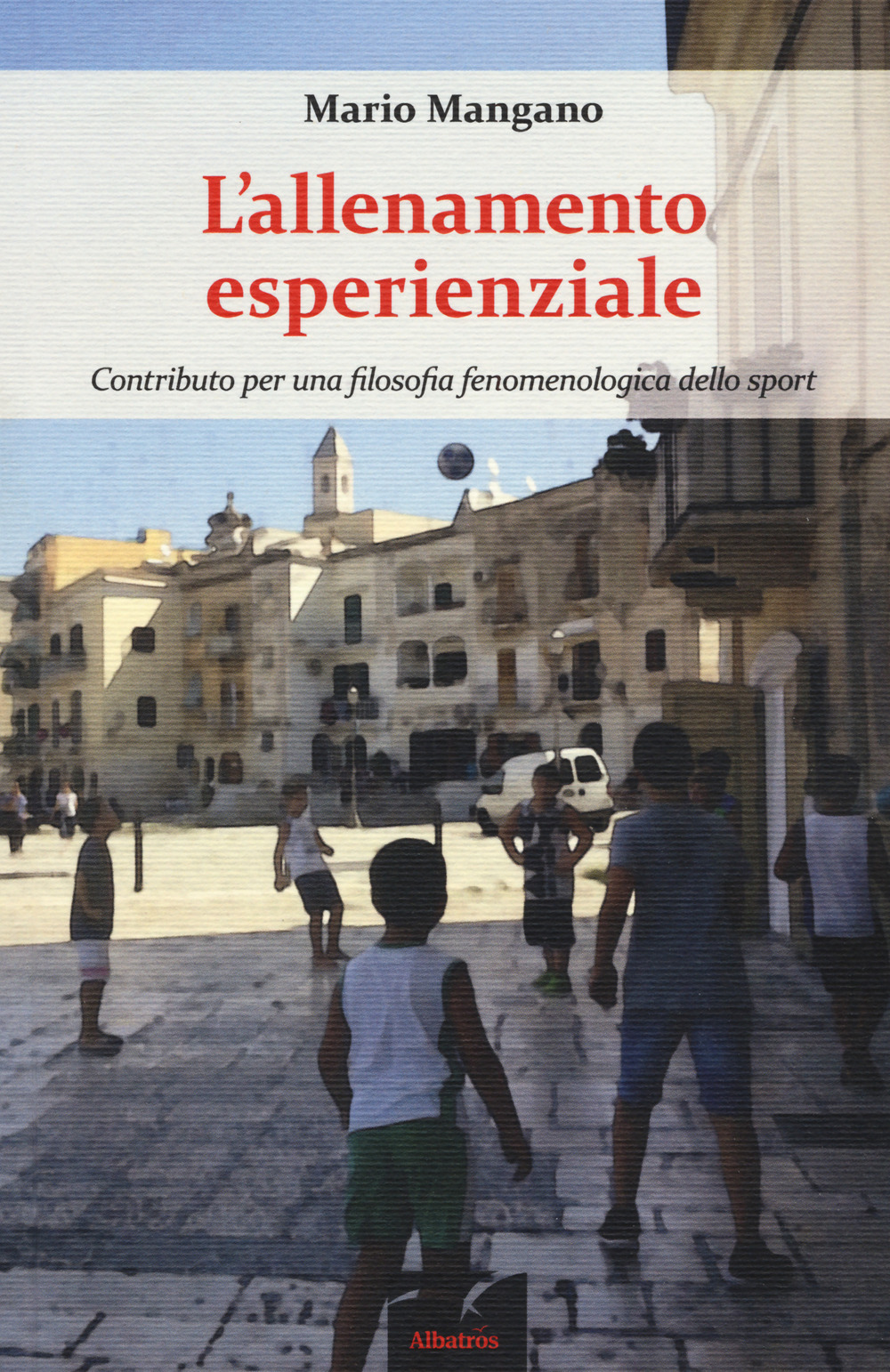 L'allenamento esperienziale. Contributo per una filosofia fenomenologica dello sport