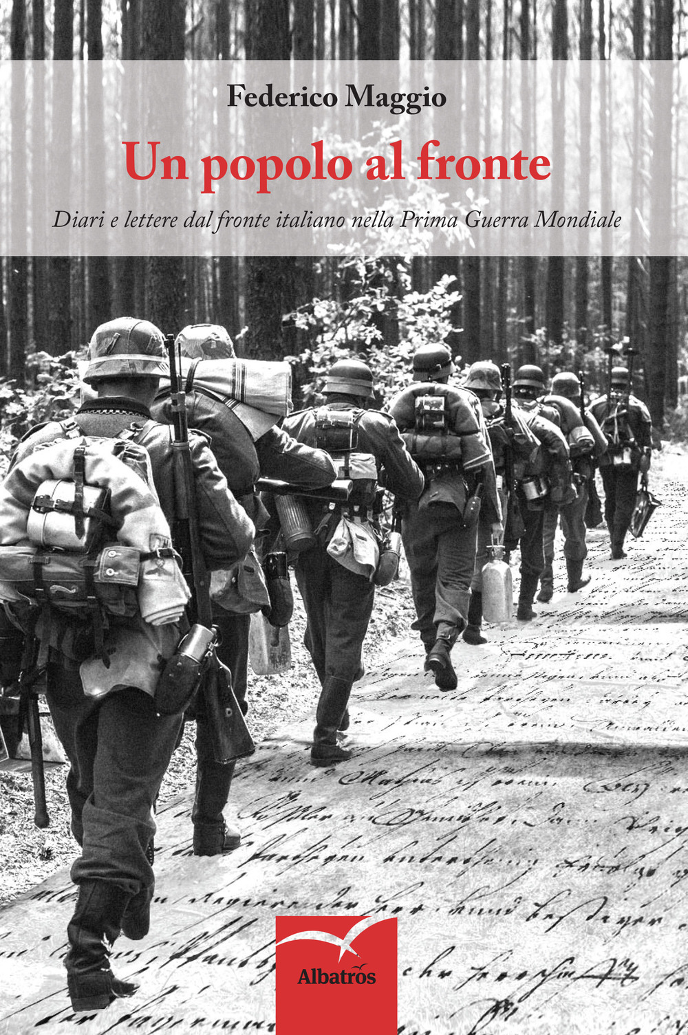 Un popolo al fronte. Diari e lettere dal fronte italiano nella Prima guerra mondiale