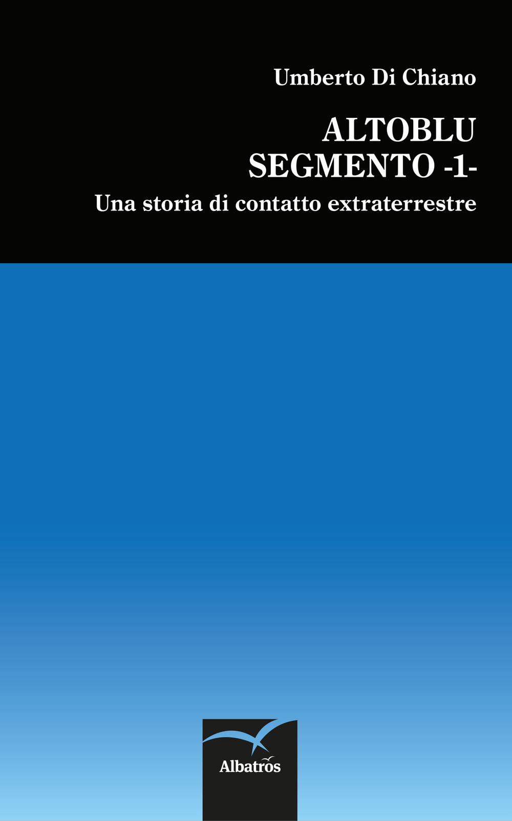 Altoblu. Segmento 1. Una storia di contatto extraterrestre
