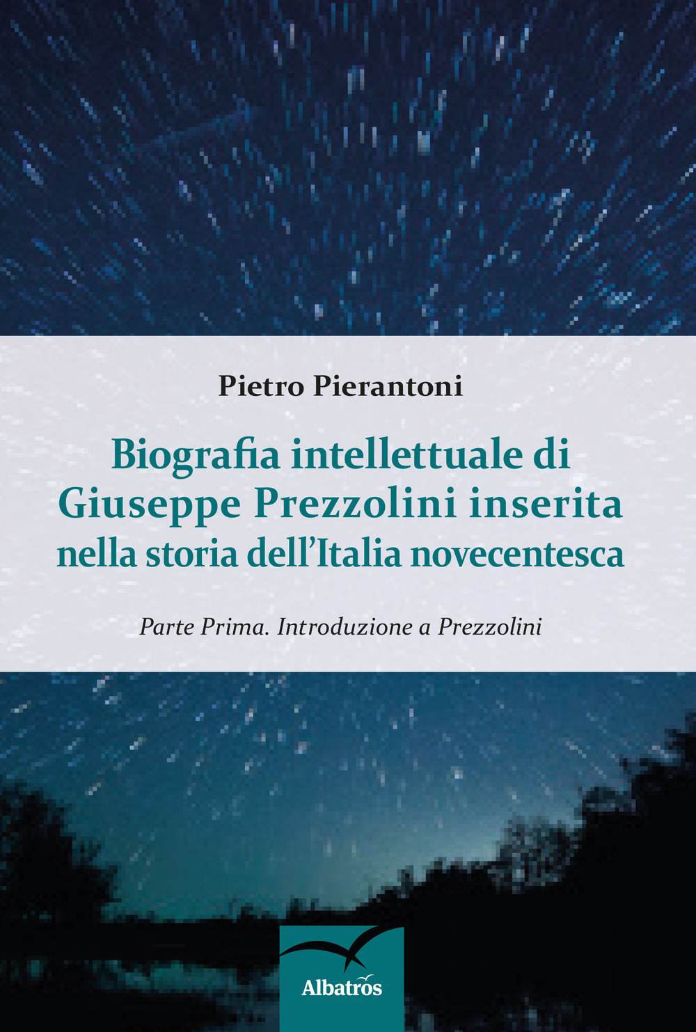 Biografia intellettuale di Giuseppe Prezzolini inserita nella storia dell'italia novecentesca. Vol. 1: Introduzione a Prezzolini