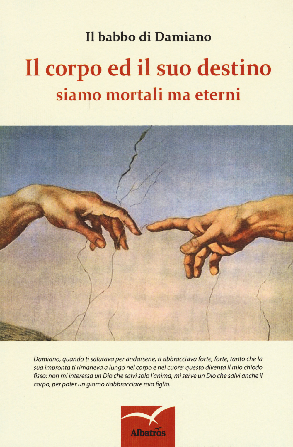 Il corpo ed il suo destino. Siamo mortali ma eterni