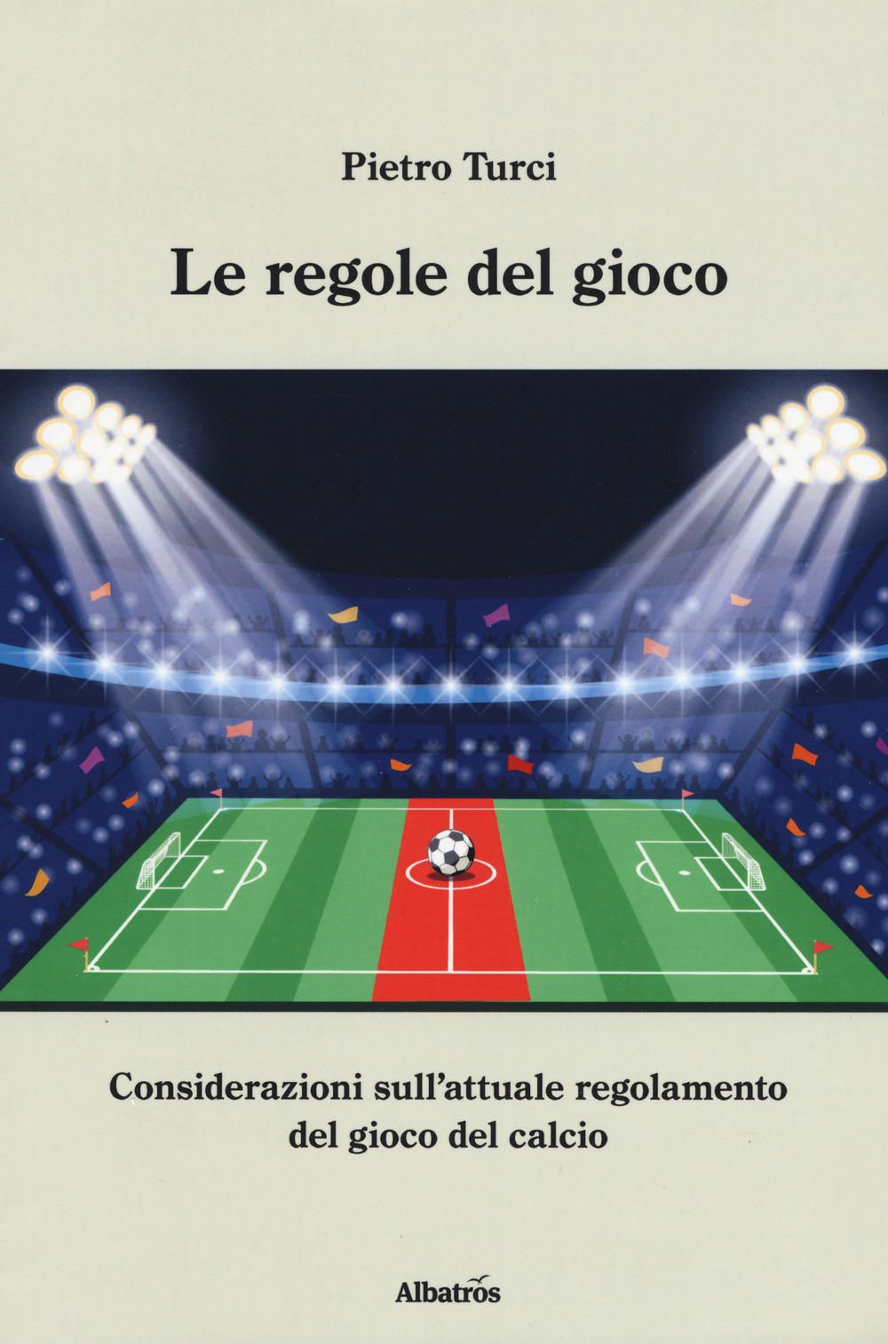 Le regole del gioco. Considerazioni sull’attuale regolamento del gioco del calcio