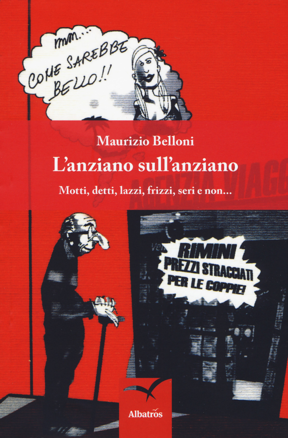 L'anziano sull'anziano. Motti, detti, lazzi, frizzi, seri e non...