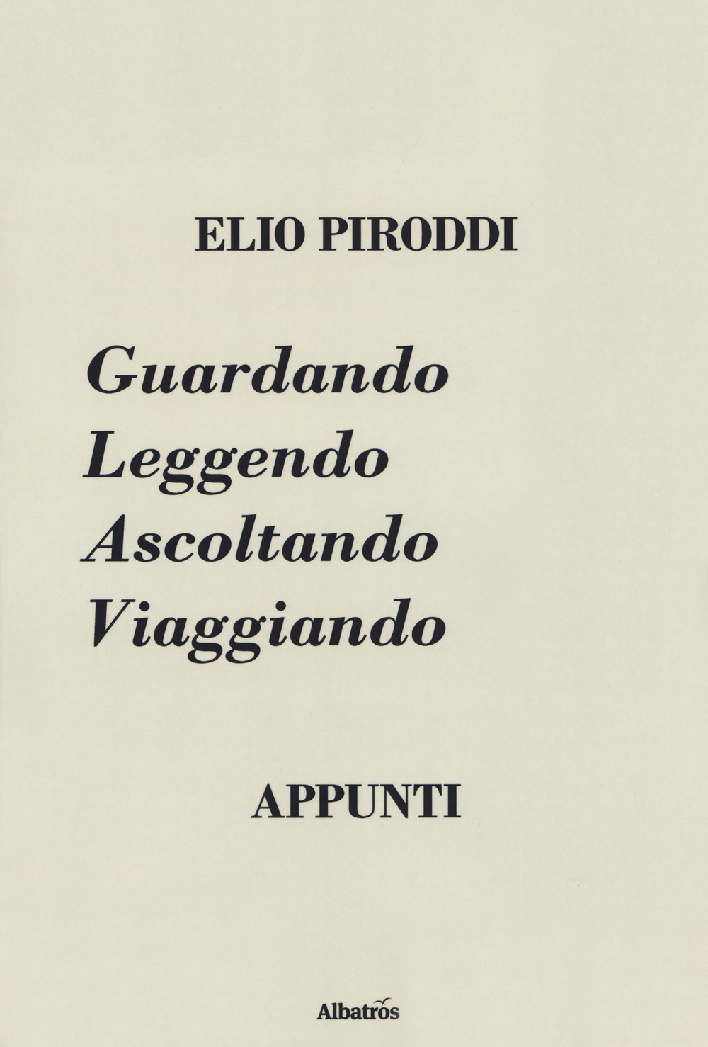 Guardando leggendo ascoltando viaggiando. Appunti