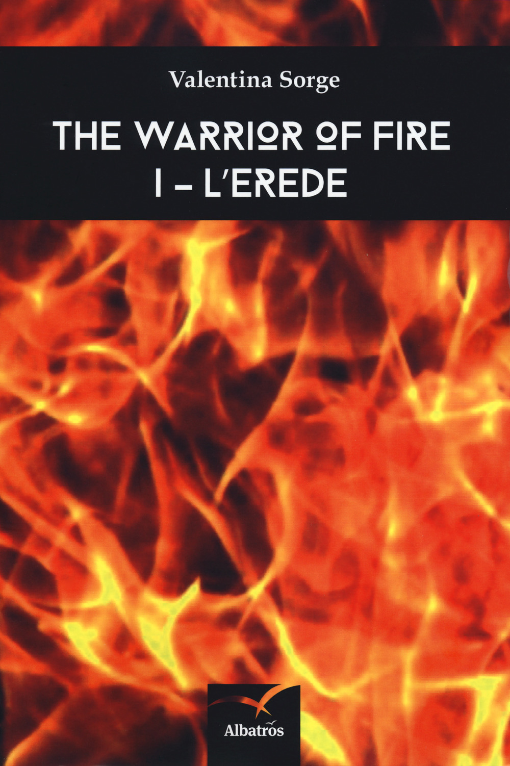 L'erede. The warrior of fire. Vol. 1