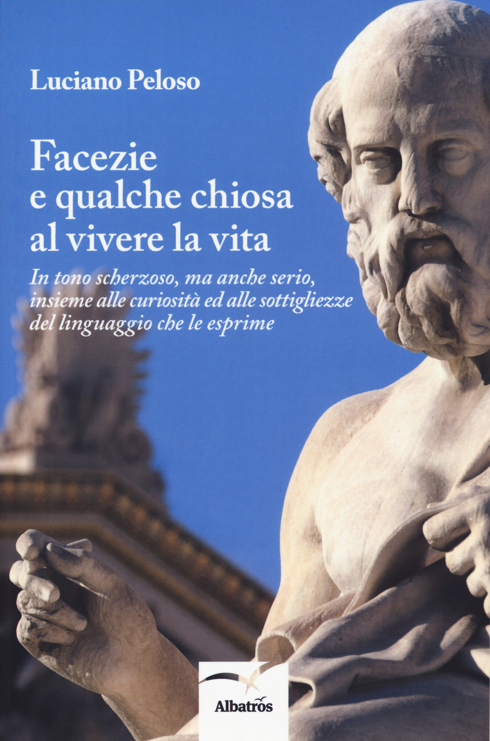 Facezie e qualche chiosa al vivere la vita. In tono scherzoso, ma anche serio, insieme alle curiosità ed alle sottigliezze del linguaggio che le esprime