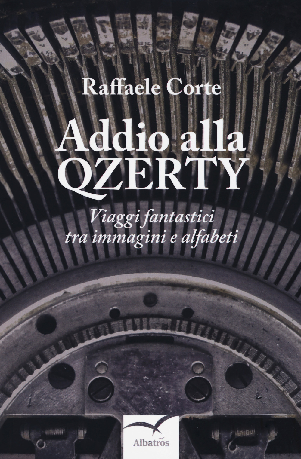 Addio alla Qzerty. Viaggi fantastici tra immagini e alfabeti