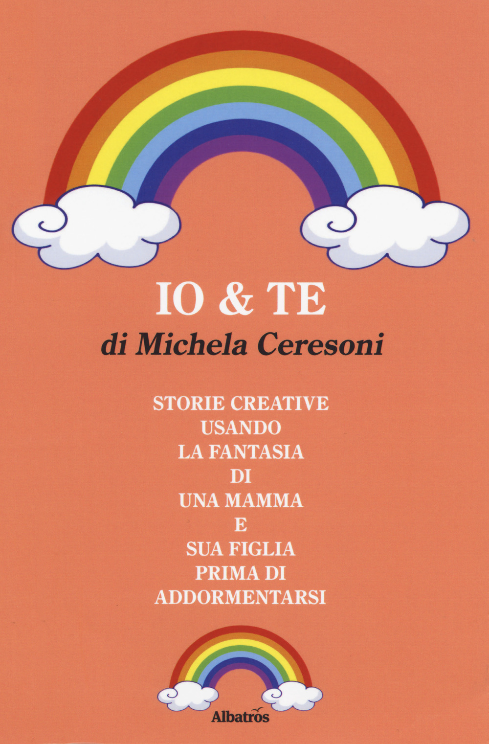 Io & te. Storie create usando la fantasia di una mamma e sua figlia prima di addormentarsi
