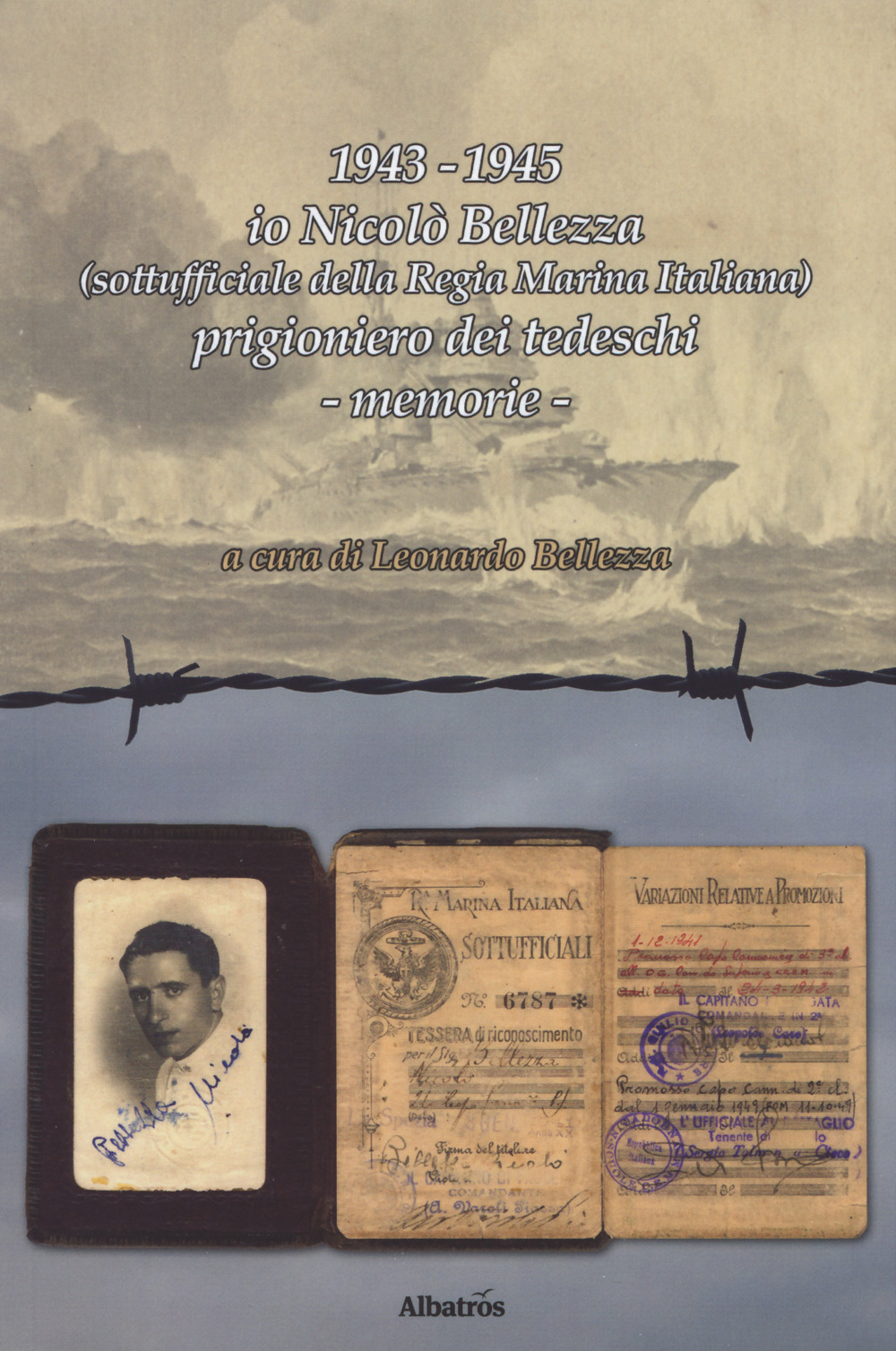 1943-1945 io Nicolò Bellezza (sottufficiale della Regia Marina Italiana) prigioniero dei tedeschi