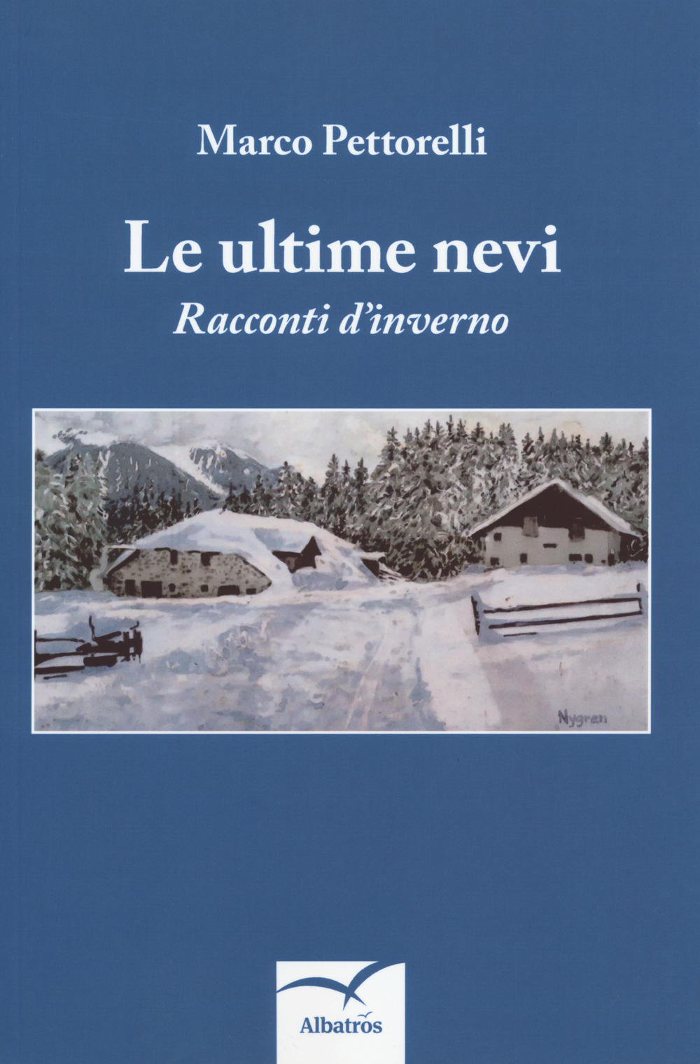 Le ultime nevi. Racconti d'inverno