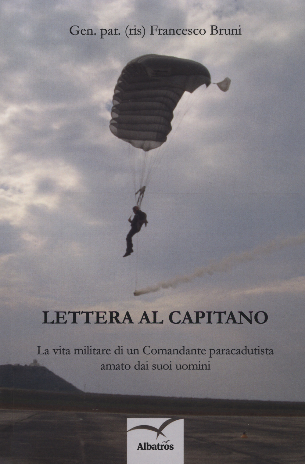 Lettera al capitano. La vita militare di un comandante paracadutista amato dai suoi uomini