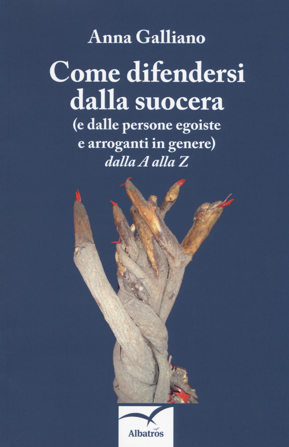 Come difendersi dalla suocera (e dalle persone egoiste e arroganti in genere) dalla A alla Z