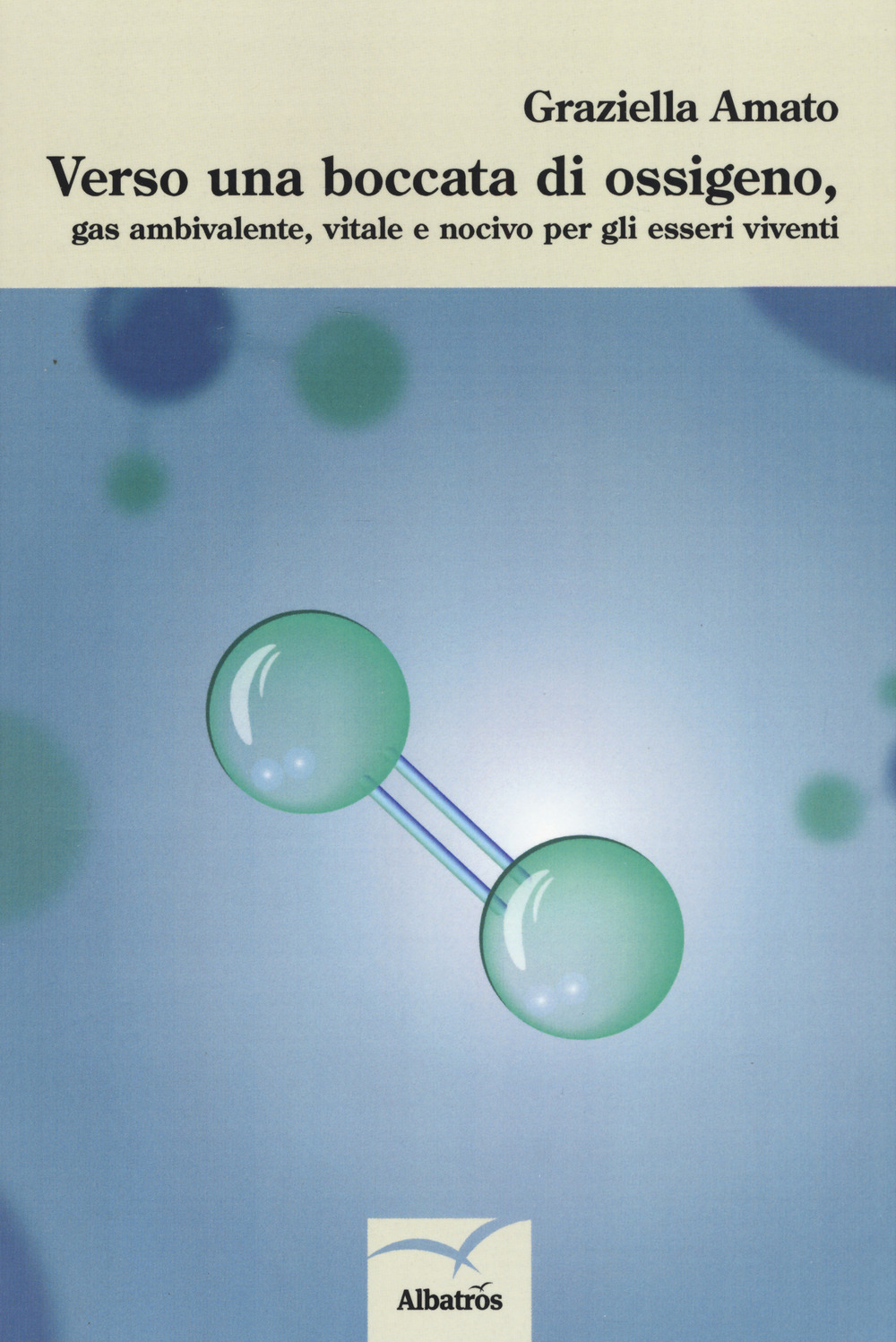 Verso una boccata di ossigeno, gas ambivalente, vitale e nocivo per gli esseri viventi