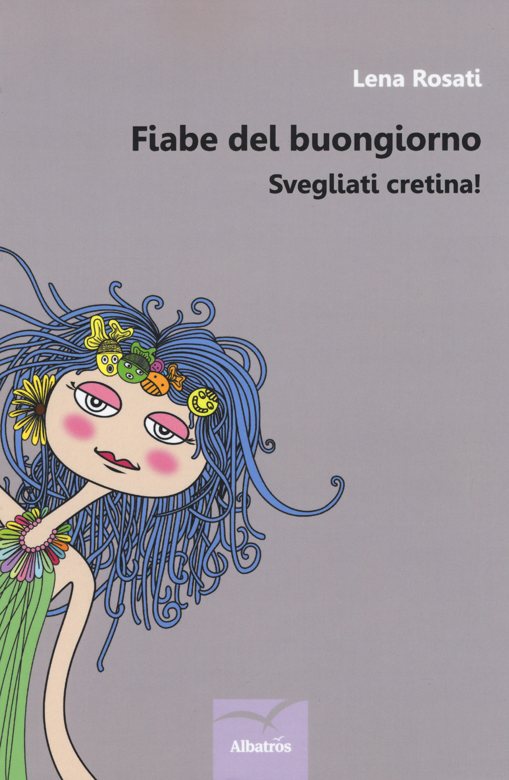 Fiabe del buongiorno. Svegliati cretina!