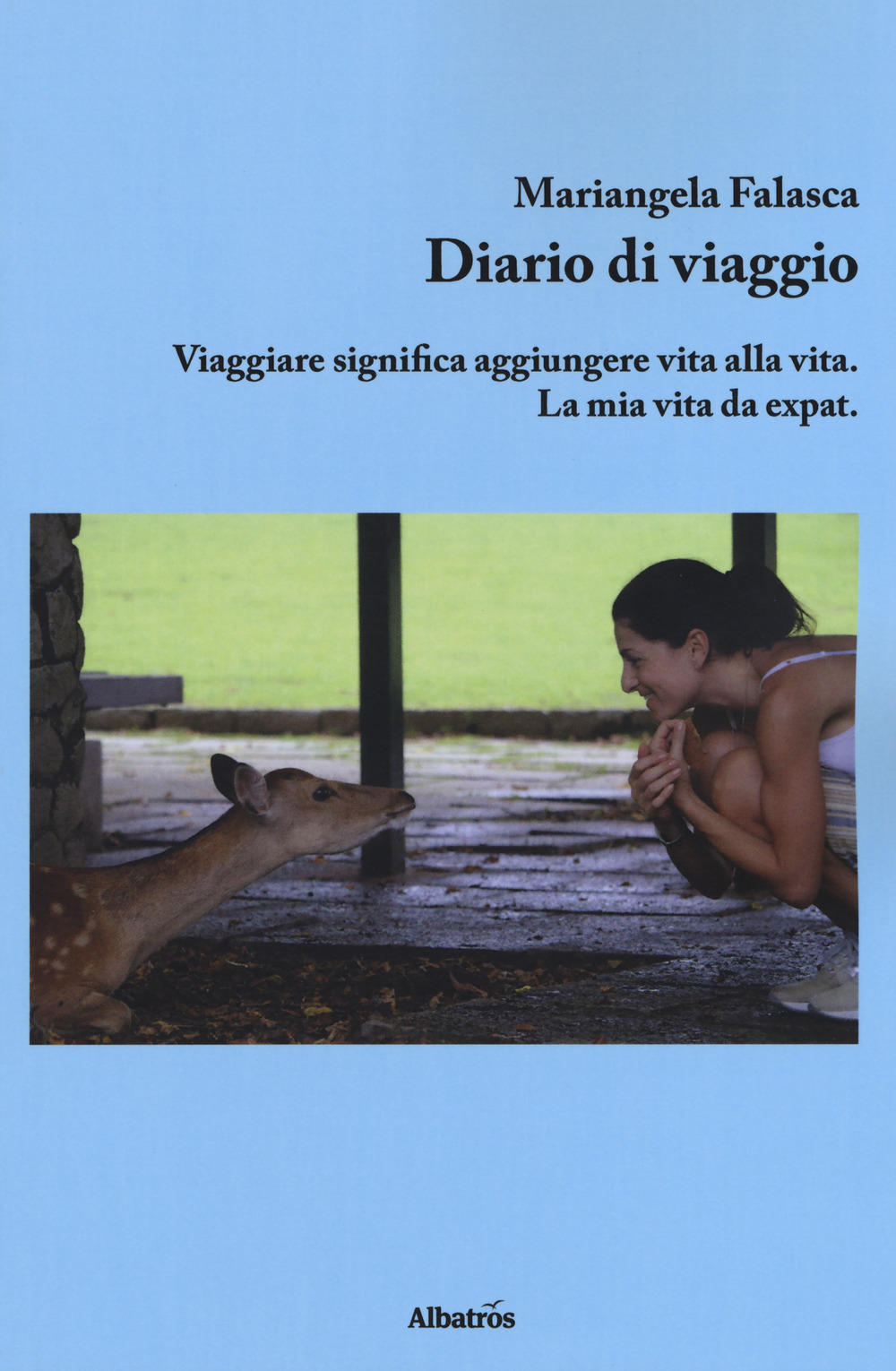 Diario di viaggio. Viaggiare significa aggiungere vita alla vita. La mia vita da expat