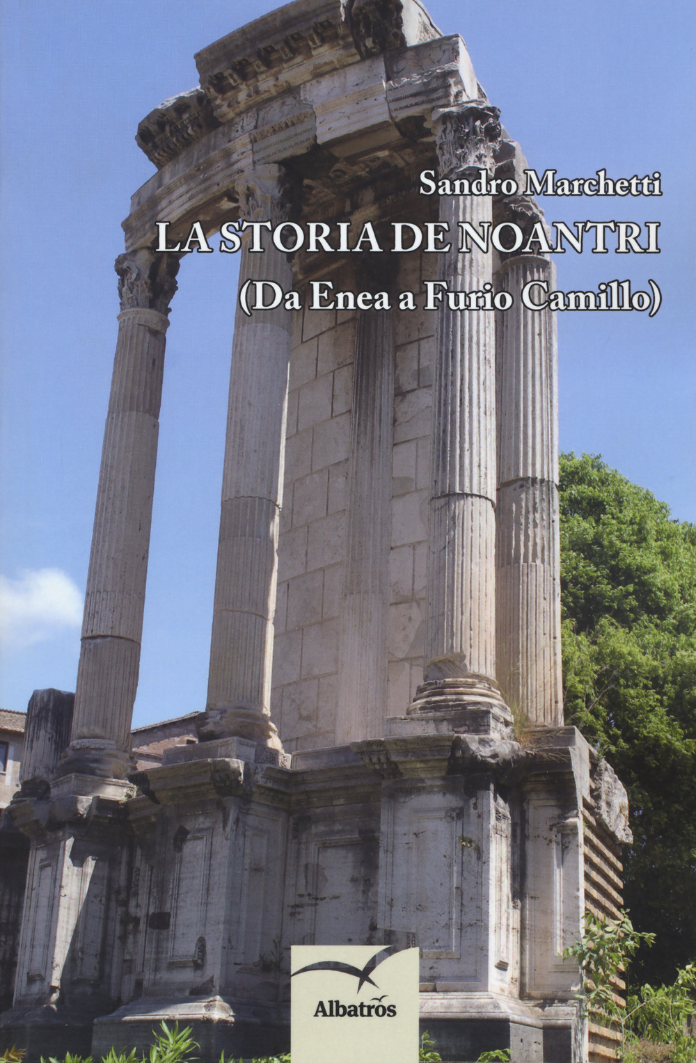 La storia de noantri (da Enea a Furio Camillo)