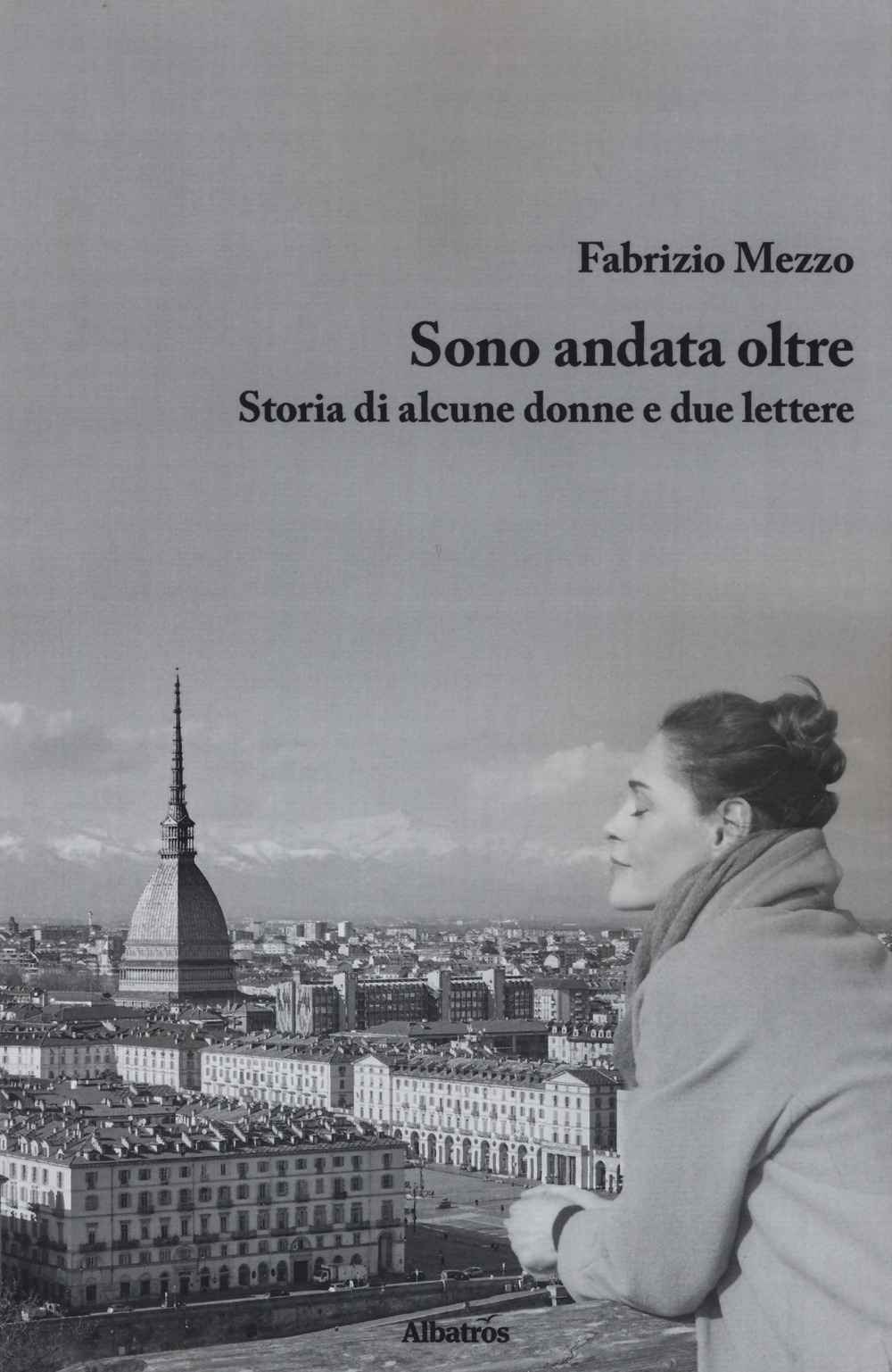 Sono andata oltre. Storia di alcune donne e due lettere