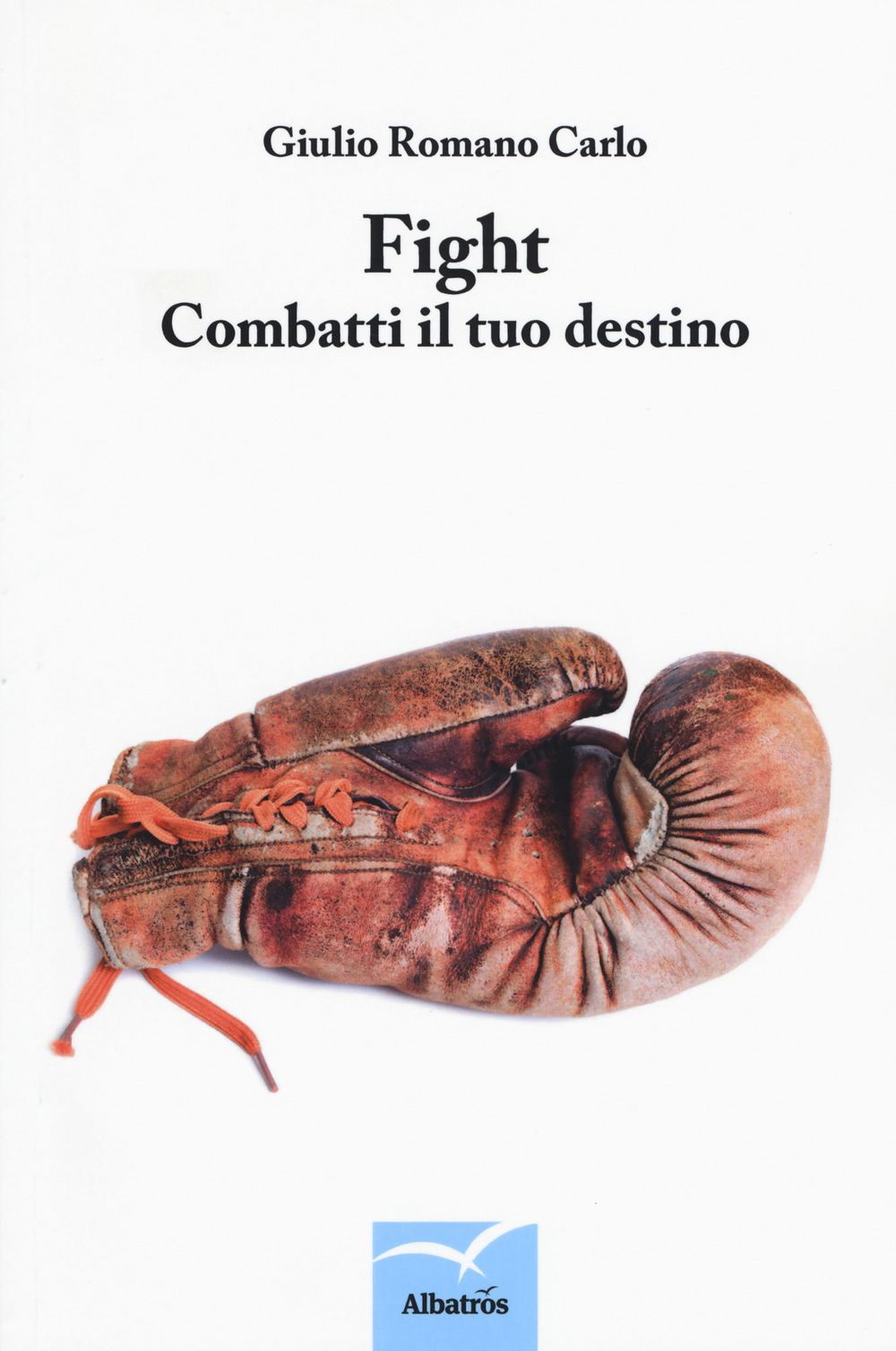 Fight. Combatti il tuo destino