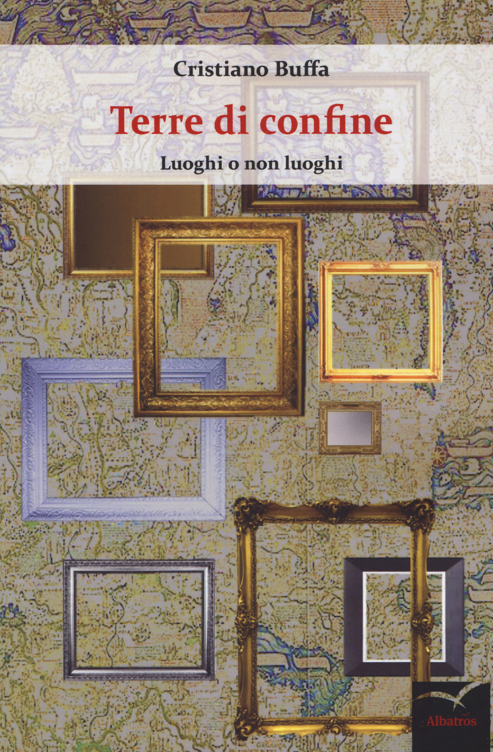 Terre di confine. Luoghi o non luoghi