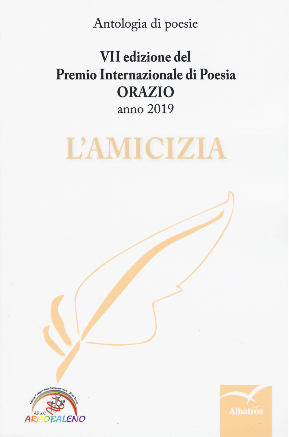 L'amicizia. 7ª edizione del Premio internazionale di poesia Orazio. Anno 2019