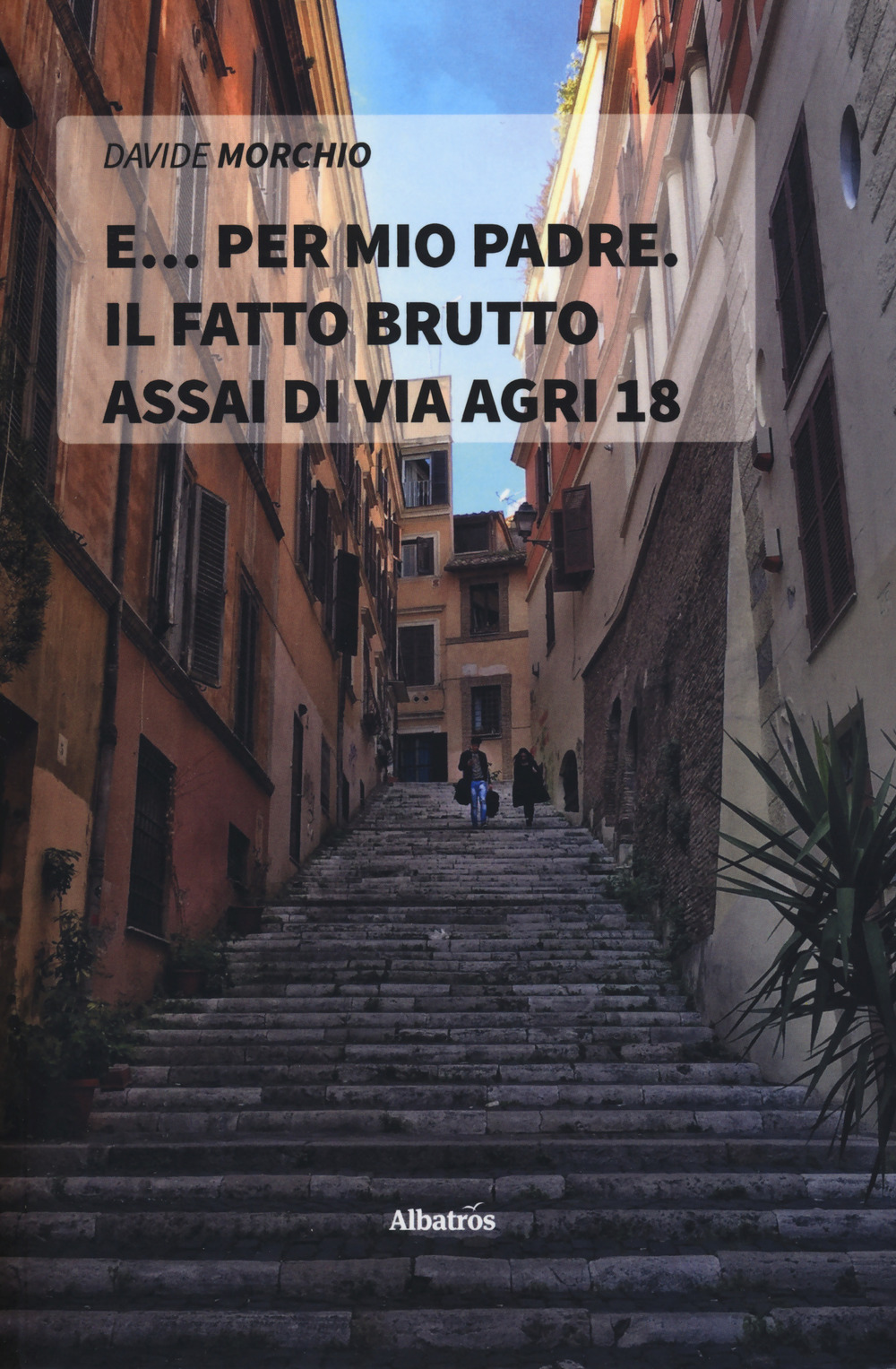E... per mio padre. Il fatto brutto assai di via Agri 18