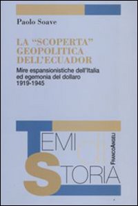 La «scoperta» geopolitica dell'Ecuador. Mire espansionistiche dell'Italia ed egemonia del dollaro 1919-1945