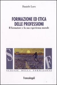 Formazione ed etica delle professioni. Il formatore e la sua esperienza morale