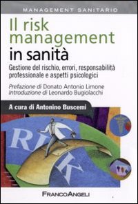 Il risk management in sanità. Gestione del rischio, errori, responsabilità professionale e aspetti psicologici