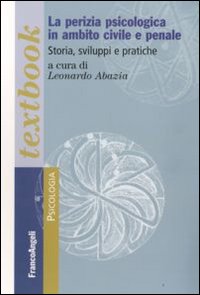 La perizia psicologica in ambito civile e penale. Storia, sviluppi e pratiche