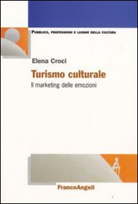 Turismo culturale. Il marketing delle emozioni