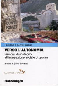 Verso l'autonomia. Percorsi di sostegno all'integrazione sociale di giovani