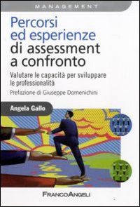 Percorsi ed esperienze di assessment a confronto. Valutare le capacità per sviluppare le professionalità
