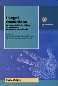 I segni raccontano. La lingua dei segni italiana tra esperienze, strumenti e metodologie
