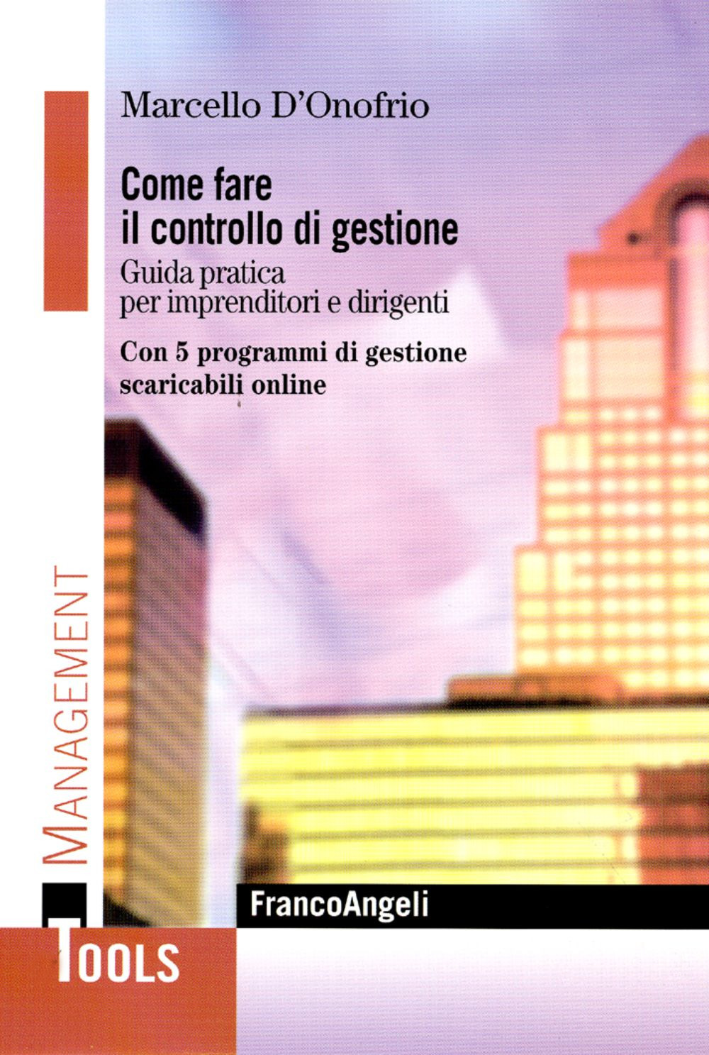 Come fare il controllo di gestione. Guida pratica per imprenditori e dirigenti. Con 5 programmi di gestione scaricabili online