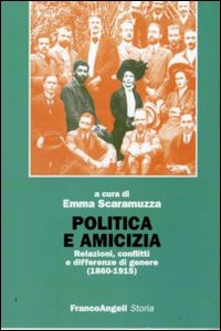 Politica e amicizia. Relazioni, conflitti e differenze di genere (1860-1915)