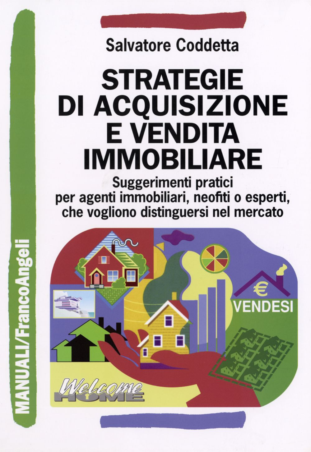 Strategie di acquisizione e vendita immobiliare. Suggerimenti pratici per agenti immobiliari, neofiti o esperti, che vogliono distinguersi nel mercato