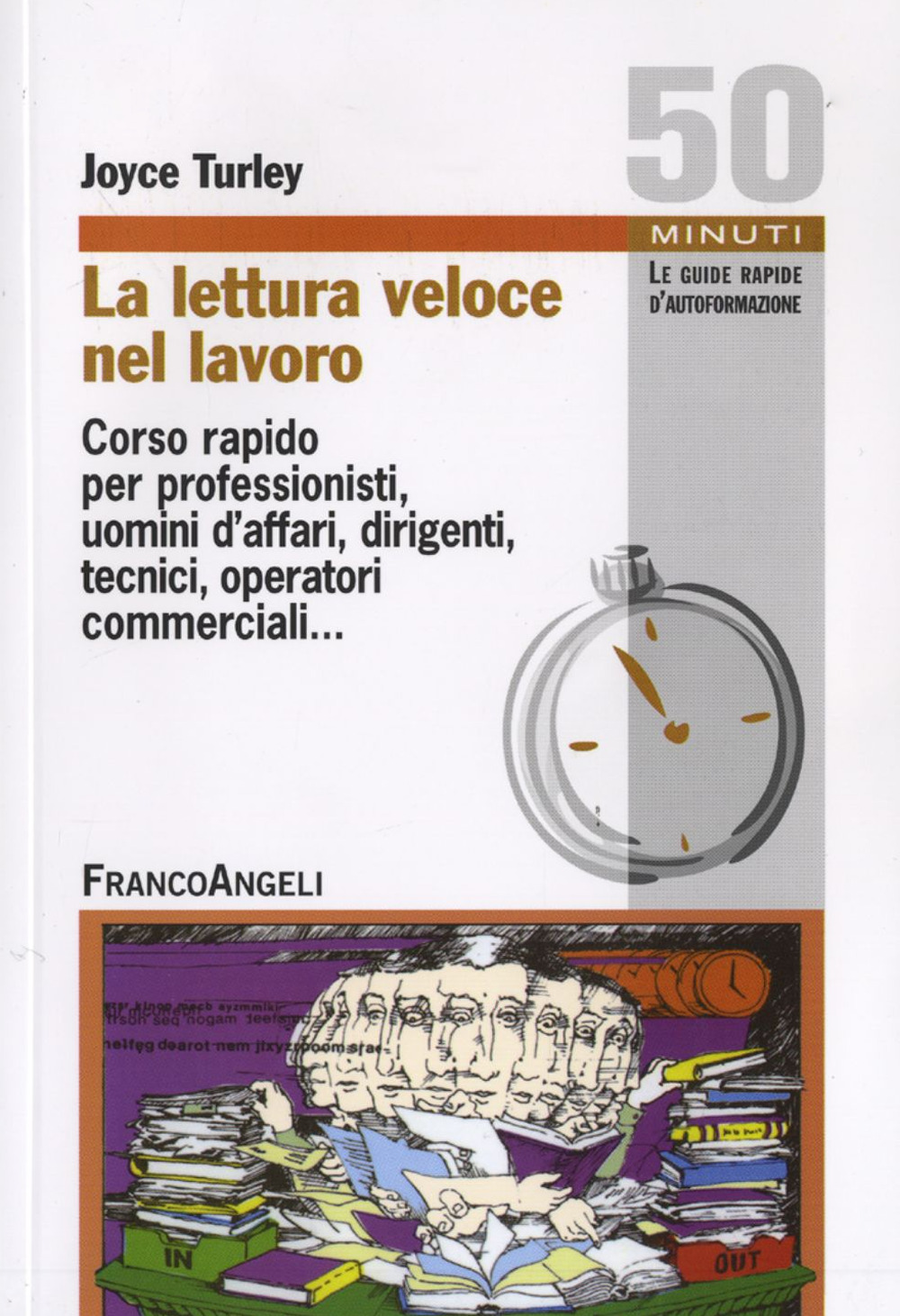 La lettura veloce nel lavoro. Corso rapido per professionisti, uomini d'affari, dirigenti, tecnici, operatori commerciali...
