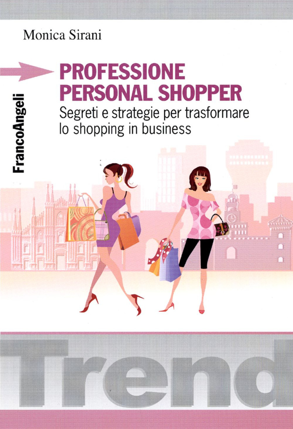 Professione personal shopper. Segreti e strategie per trasformare lo shopping in business