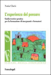 L'esperienza del pensare. Guida teorico-pratica per la formazione di insegnanti e formatori