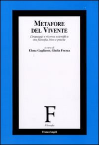 Metafore del vivente. Linguaggi e ricerca scientifica tra filosofia, bios e psiche