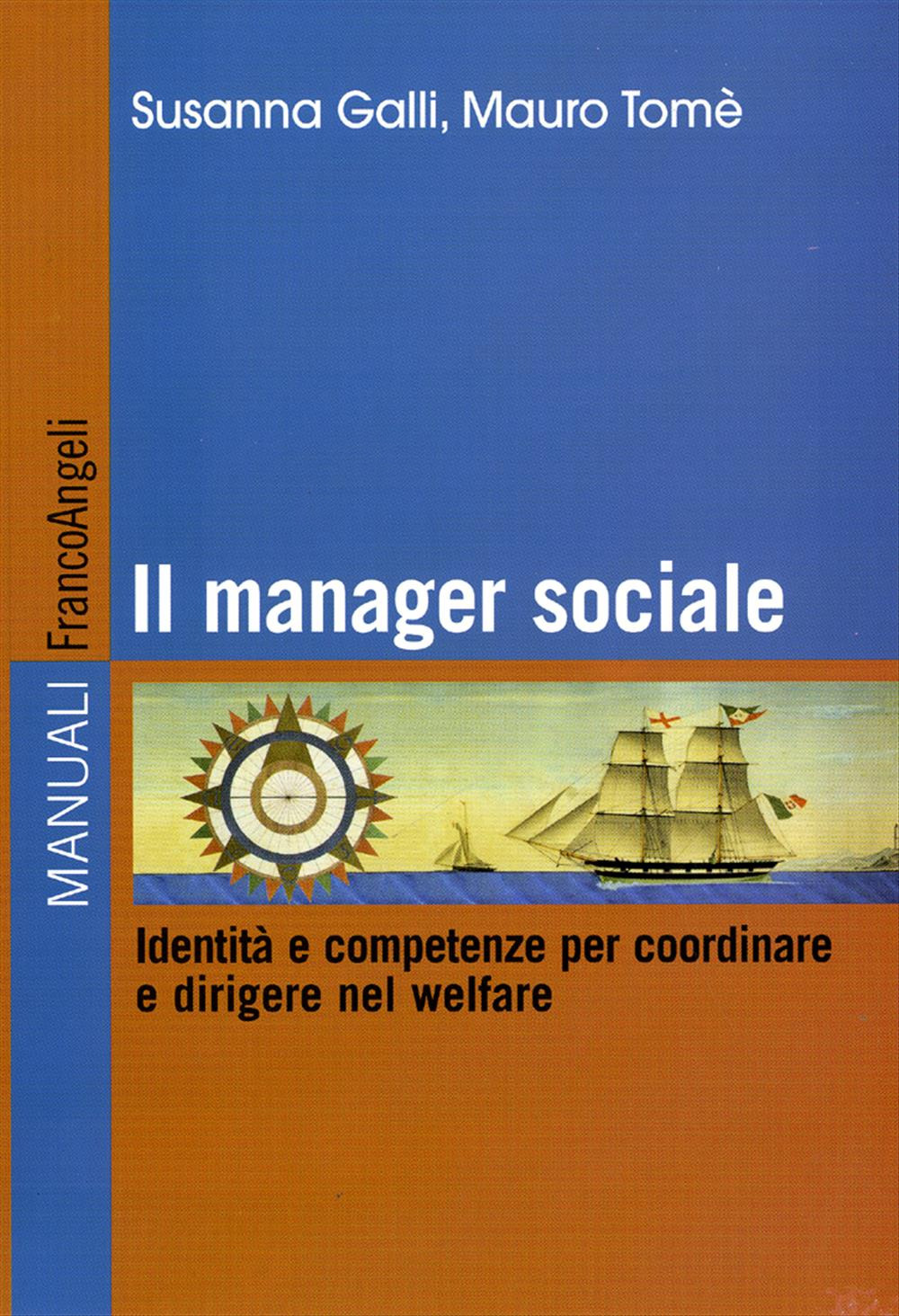Il manager sociale. Identità e competenze per coordinare e dirigere nel welfare