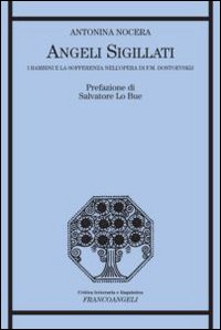 Angeli sigillati. I bambini e la sofferenza nell'opera di F. M. Dostoevskij
