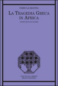 La tragedia greca in Africa. L'Edipo Re di Ola Rotimi
