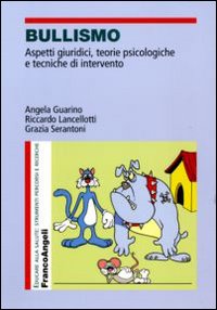 Bullismo. Aspetti giuridici, teorie psicologiche, tecniche di intervento