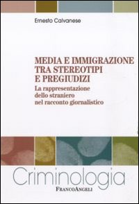 Media e immigrazione tra stereotipi e pregiudizi. La rappresentazione dello straniero nel racconto giornalistico
