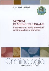 Nozioni di medicina legale. Uno strumento per le professioni medico-sanitarie e giuridiche